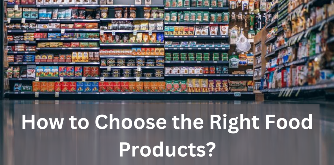 How to Choose the Right Food Products