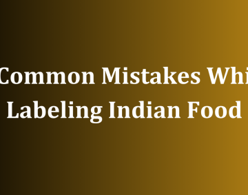 5 Common Mistakes While Labeling Indian Food